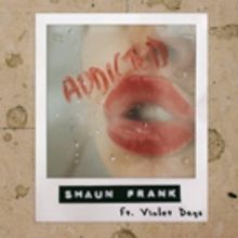 Canadian Artist Shaun Frank Releases New Single 'Addicted' feat. Violet Days