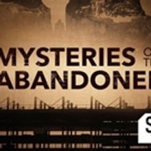 MYSTERIES OF THE ABANDONED Returns March 20 on Science Channel
