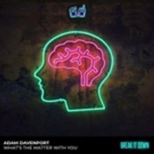 Adam Davenport Signs New Single WHAT'S THE MATTER WITH YOU to Break It Down Music