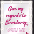 GIVE MY REGARDS TO BROADWAY Premieres In London This Summer