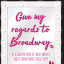 GIVE MY REGARDS TO BROADWAY Premieres In London This Summer