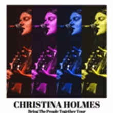 Christina Holmes to Embark on BRING THE PEOPLE TOGETHER Tour This June