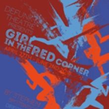 Defunkt Presents West Coast Premiere Of GIRL IN THE RED CORNER By Stephen Spotswood