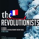 Cast And Creative Team Announced For THE REVOLUTIONISTS At TCA