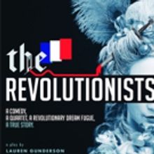 Cast And Creative Team Announced For THE REVOLUTIONISTS At TCA