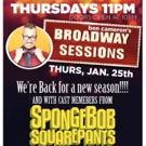 Broadway Sessions Returns for the New Year with Cast Members from SPONGEBOB…