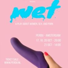 Screw Productions Presents The Dutch Premiere Of WET