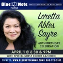 Tony-Nominated Loretta Ables Sayre To Celebrate 60th Birthday At Blue Note Hawaii