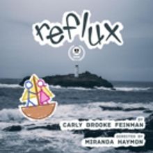 REFLUX Makes Its Off-Broadway Debut At Broadway Bound Theatre Festival