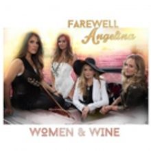 Farewell Angelina Head Out on Second Leg of 'Women And Wine' Tour