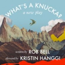 Rob Bell's WHAT'S A KNUCKA to Receive Staged Reading