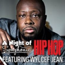 Tickets Onsale This Week For A Night of Symphonic Hip Hop featuring Wyclef Jean with 