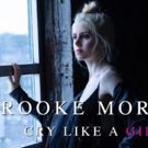 Brooke Moriber Drops Brand New Album CRY LIKE A GIRL