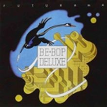 Be-Bop Deluxe FUTURAMA 3CD/1DVD Limited Edition Deluxe Boxset To Be Released 5/3