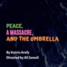 PEACE, A MASSACRE, AND THE UMBRELLA Premieres At The Plaxall Gallery