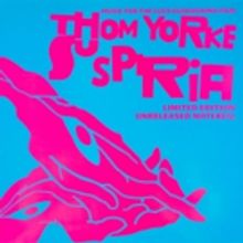 THOM YORKE: SUSPIRIA LIMITED EDITION UNRELEASED MATERIAL to be Released February 22