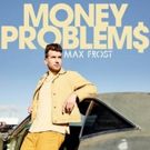 Max Frost Releases New Single And Video For MONEY PROBLEMS
