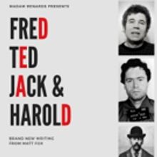 Madam Renards Theatre Company Presents FRED TED JACK & HAROLD
