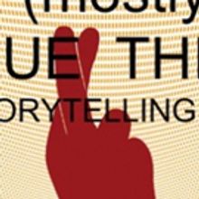 Storytellers Announced For Next Months Storytelling Show (MOSTLY) TRUE THINGS