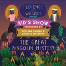 FLORENCE & WATSON - THE GREAT PANGOLIN MYSTERY Comes to The Drama Factory