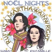 Rufus & Martha Wainwright's NOEL NIGHTS Returns To New York City