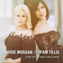 Lorrie Morgan & Pam Tillis Releases 'Come See Me & Come Lonely'