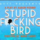 BWW Review: Posner's STUPID f**kING BIRD Launches ACT 1's 30th Season