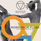 Sacred Circle Theatre Company To Present Third Annual WORD MADE FLESH In Bushwick
