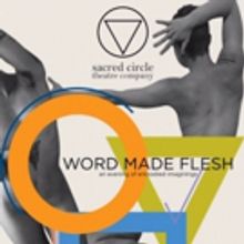 Sacred Circle Theatre Company To Present Third Annual WORD MADE FLESH In Bushwick