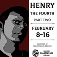 Madison Shakespeare Company Presents Premiere of HENRY THE FOURTH PART TWO