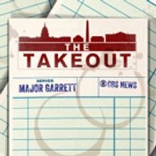 CBS News Radio Announces Launch of THE TAKEOUT with Major Garrett & Steve Chaggaris