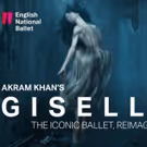 English National Ballet Akram Khan's GISELLE Announces Cinema Screening