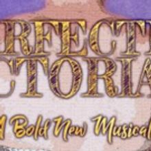 New Musical PERFECTLY VICTORIAN to Get 29-Hour Reading in NYC