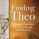 New Book 'FINDING THEO: A Father's True Story of Loss,...
