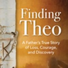 New Book 'FINDING THEO: A Father's True Story of Loss,...