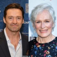 Glenn Close and Hugh Jackman to be Honored at the HOLLYWOOD FILM AWARDS