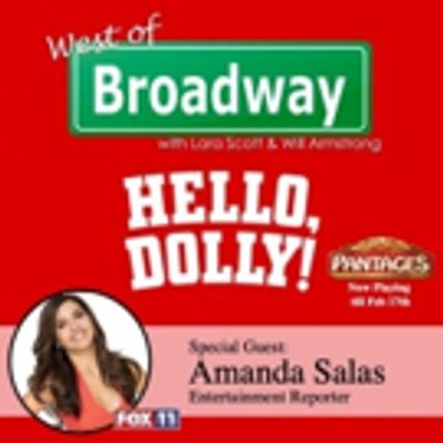 The 'West of Broadway' Podcast Chats with Entertainment Reporter Amanda Salas about HELLO, DOLLY! at the Pantages