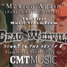 CMT Debuts New Charlie Daniels MEXICO AGAIN Music Video Featuring the Beau Weevils