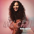 Katie Austin Releases Debut EP, WILD CHILD