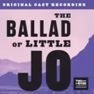 BWW Exclusive: Listen to Track from THE BALLAD OF LITTLE JO Album