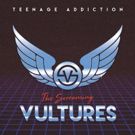 The Screaming Vultures Releases Debut Single And Video TEENAGE ADDICTION