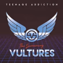 The Screaming Vultures Releases Debut Single And Video TEENAGE ADDICTION