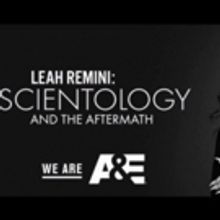 A&E to Premiere New Season of LEAH REMINI: SCIENTOLOGY AND THE AFTERMATH