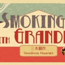 ThreeWoods Playwright Presents SMOKING WITH GRANDMA
