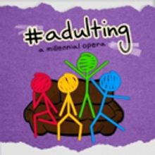 #ADULTING Premieres Off-Broadway