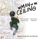 THE MAN IN THE CEILING Cast Recording Featuring Kate Baldwin, Gavin Creel and Ashley 