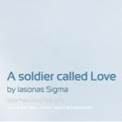 A SOLDIER CALLED LOVE at National Theatre Of Greece