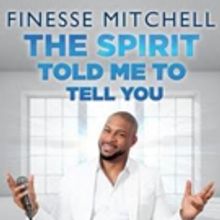 Showtime Presents FINESSE MITCHELL: THE SPIRIT TOLD ME TO TELL YOU