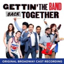 GETTIN' THE BAND BACK TOGETHER Cast Album Available Digitally Today