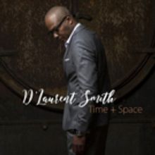 Top Keyboardist D'Laurent Smith to Release Debut Album TIME + SPACE April 15
